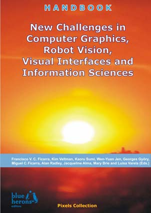New Challenges in Computer Graphics, Robot Vision, Visual Interfaces and Information Sciences - Pixel Collection :: Revised Selected Chapters :: Cipolla-Ficarra, F. et al. (Eds.)